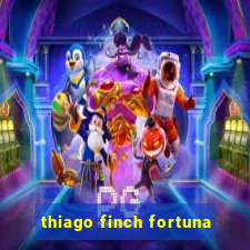 thiago finch fortuna